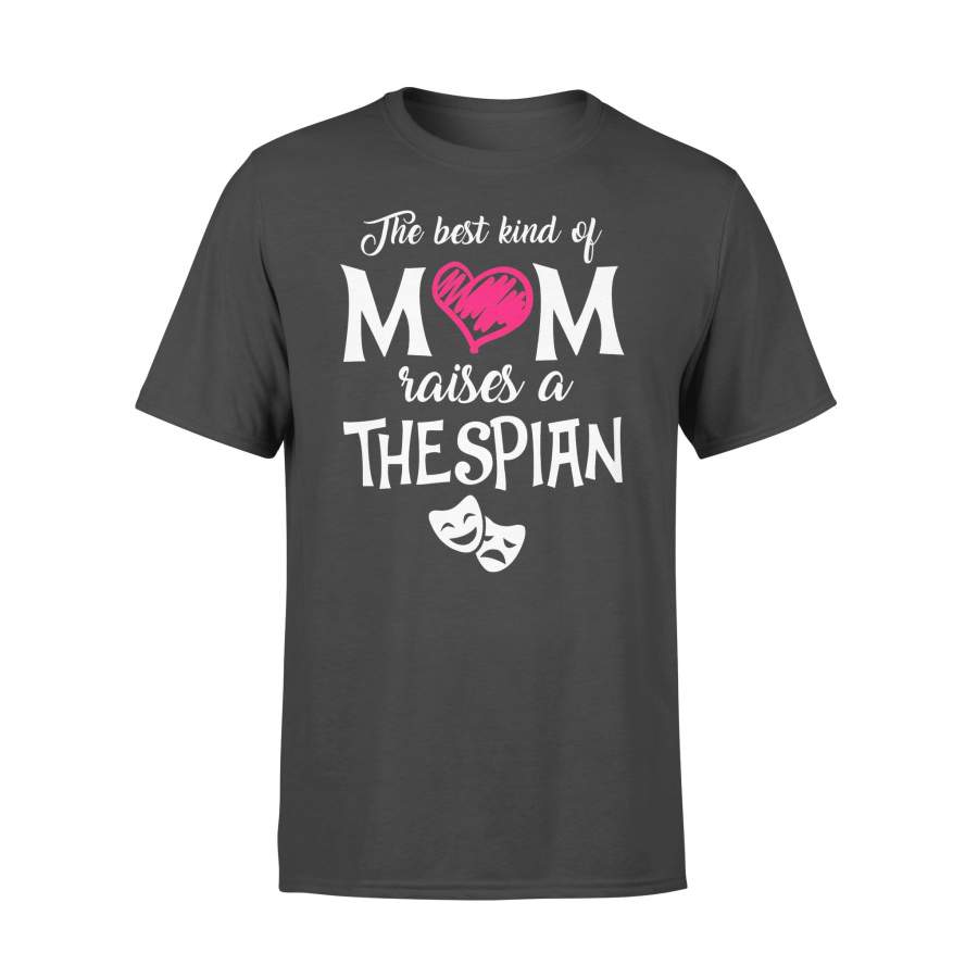 The Best Kind Of Mom Raises A Thespian T-shirt