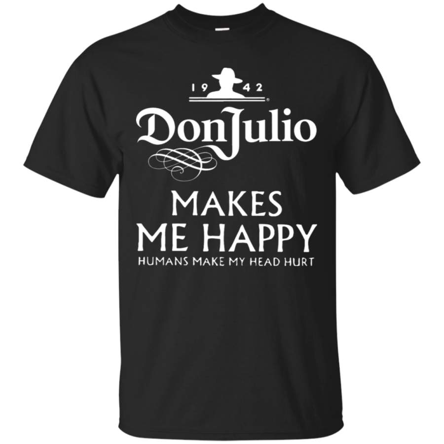 AGR Donjulio Makes Me Happy Humans Make My Head Hurt T-Shirt