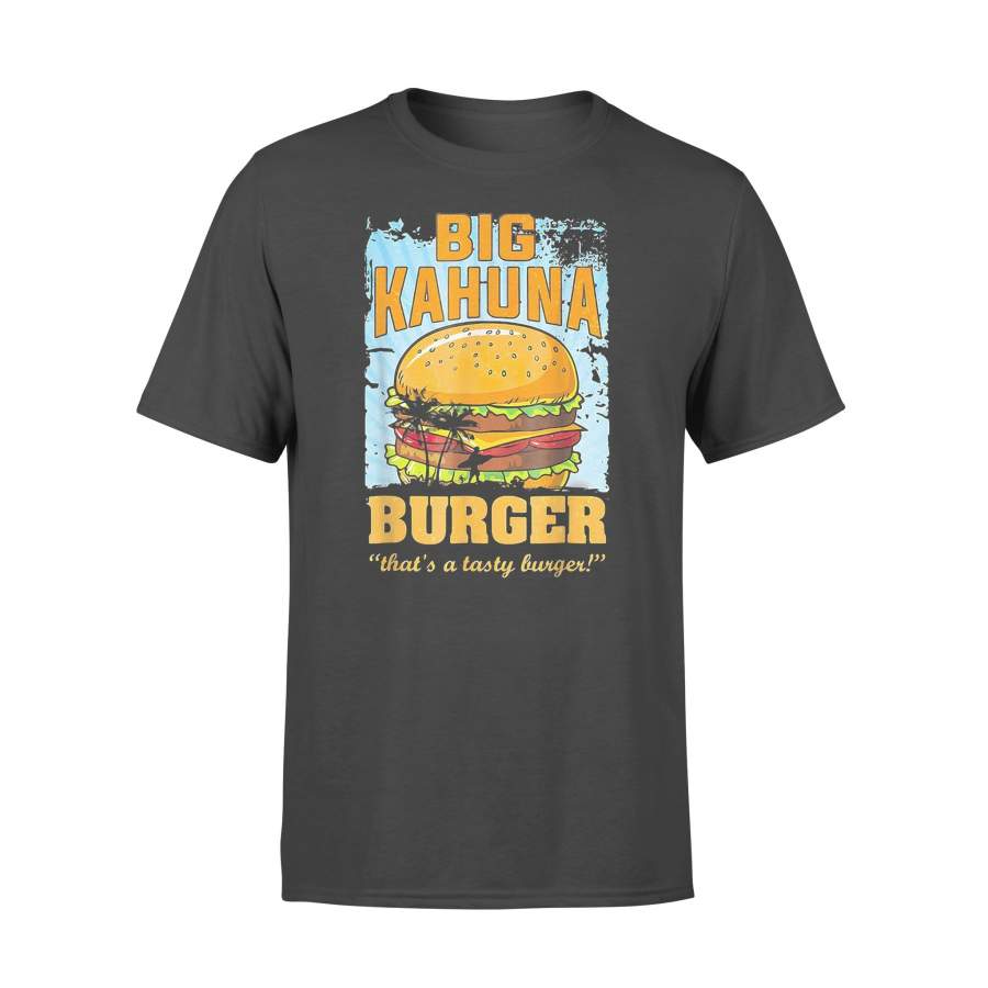 Big Kahuna Burger That’s A Tasty Burger T-shirt