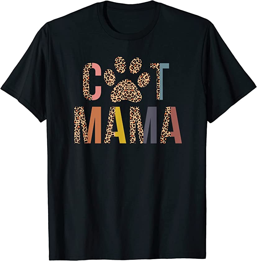 Cat Mama leopard Mom Pets Kitten Paw lover cat mother T-Shirt