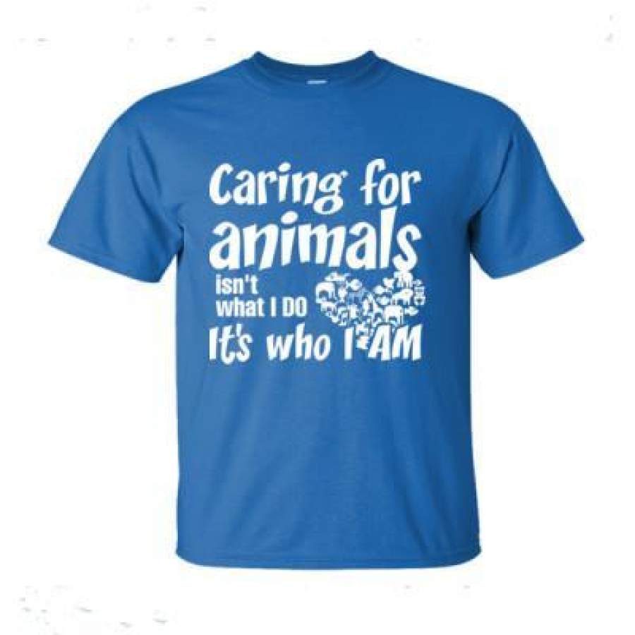 AGR Caring For Animals Isn’t What I Do It’s Who I Am – Ultra-Cotton T-Shirt