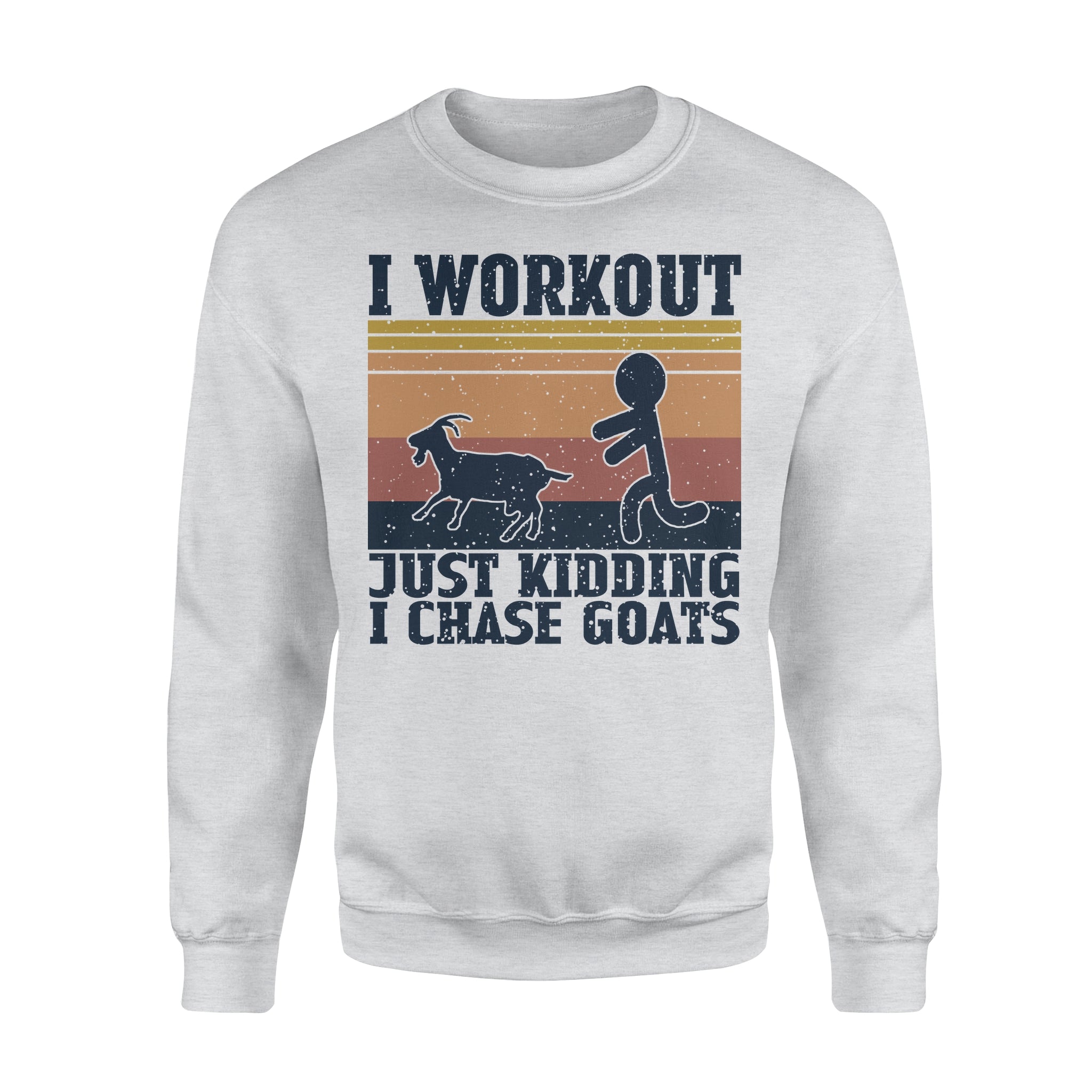 I Workout Just Kidding I Chase Goats Vintage – Standard Crew Neck Sweatshirt