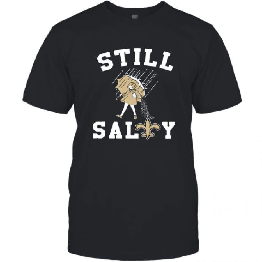 New Orleans Saints Still salty shirt T-Shirt