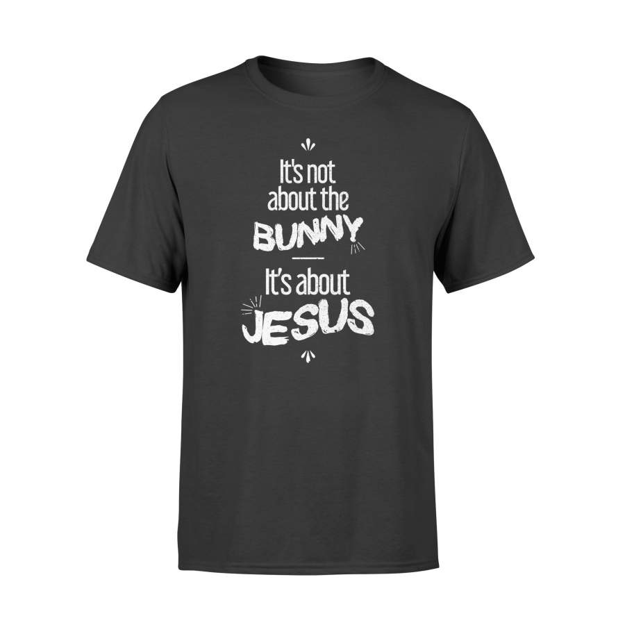 It’s About Jesus Christian Easter Sunday T Shirt