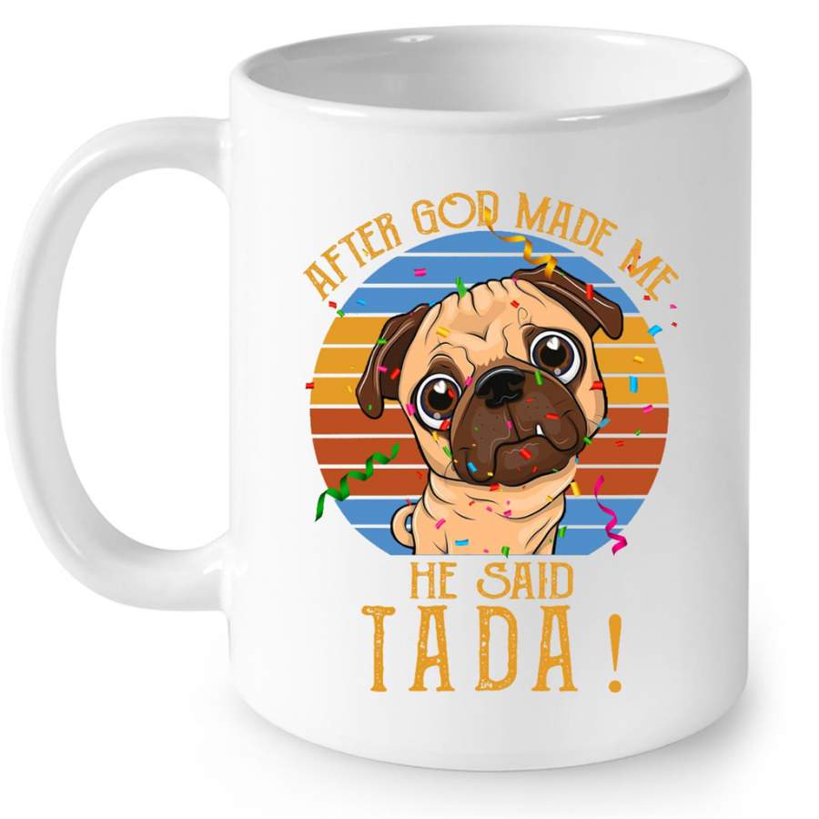 After God Made Me He Said Tada, Bulldog, Classic Vintage – Full-Wrap Coffee White Mug