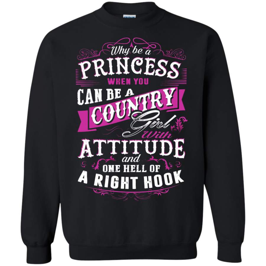 AGR Why Be A Princess When You Can Be Country Girl Sweatshirt