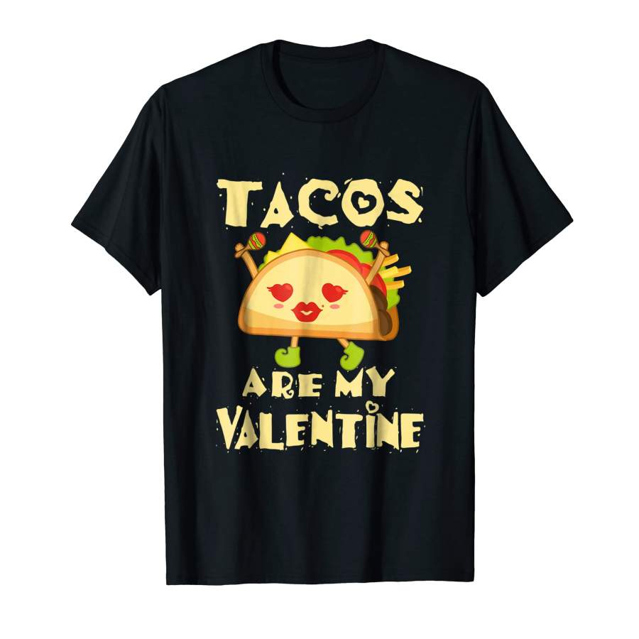 Beautiful Tacos Are My Valentine Cute Valentine’s Day For Men and Women T-Shirt, Quotes T Shirt, Funny t shirt