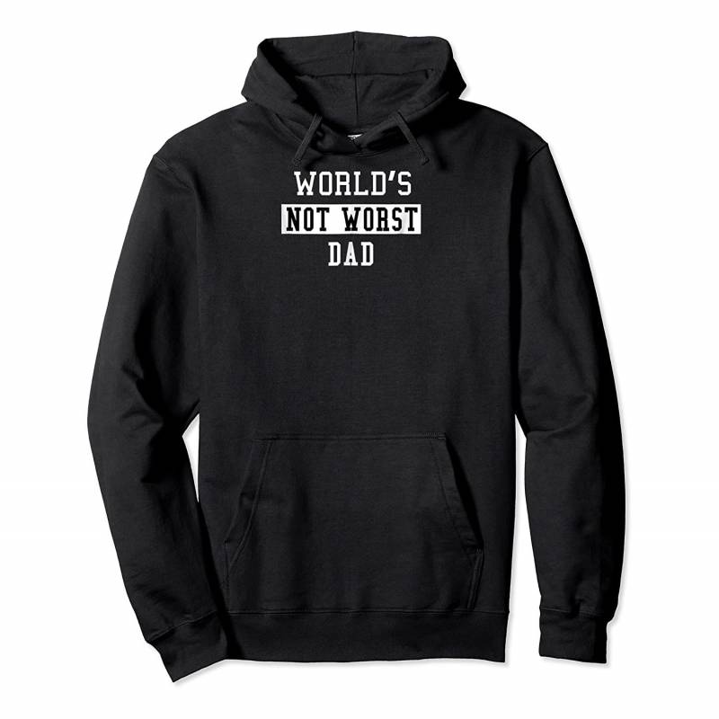 Worlds Not Worst Dad Funny Fathers  Gift Pullover Hoodie, T-Shirt, Sweatshirt