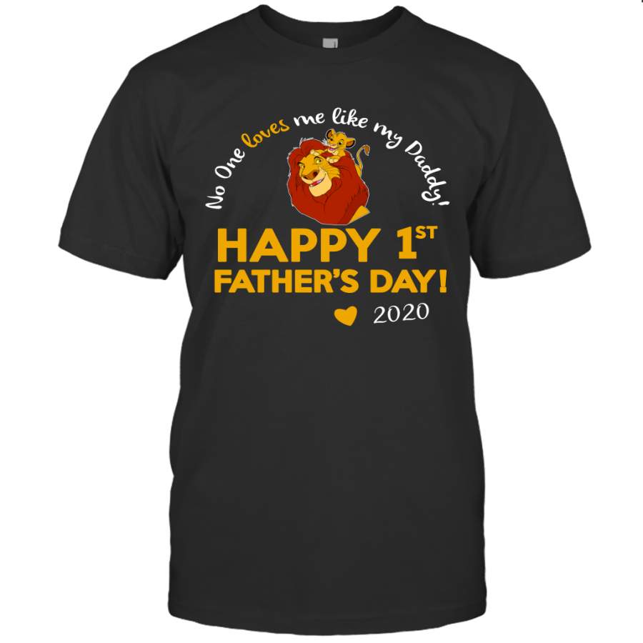 The Lion King No One Loves Me Like My Daddy Happy 1st Father’s Day 2020 Shirt