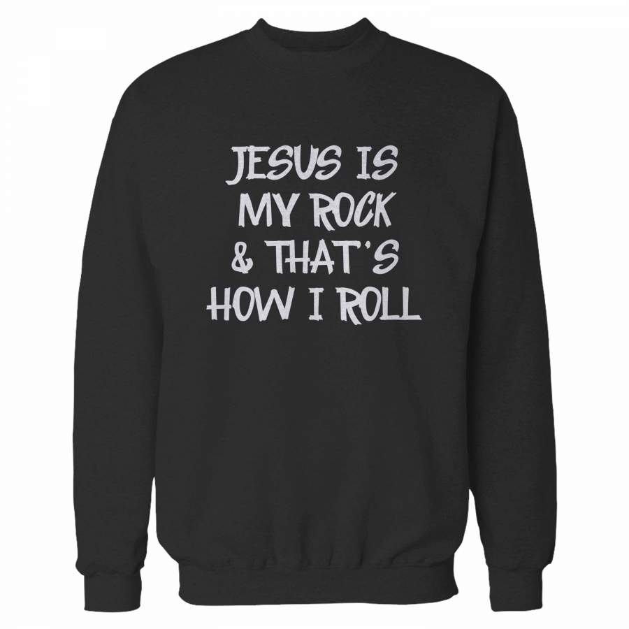 Jesus Rock God Quote Sweatshirt