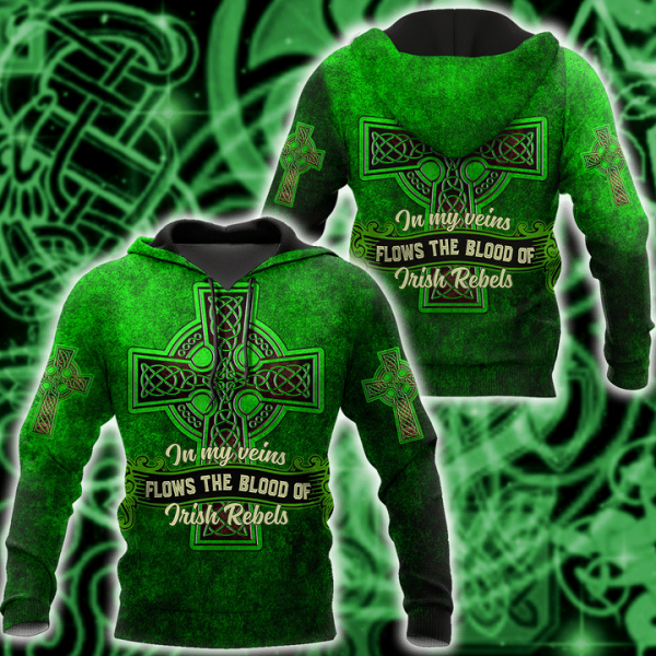 In My Veins Flows The Blood Of Irish Rebels Hoodie Saint Patrick’S Day 3D Hoodie Hn