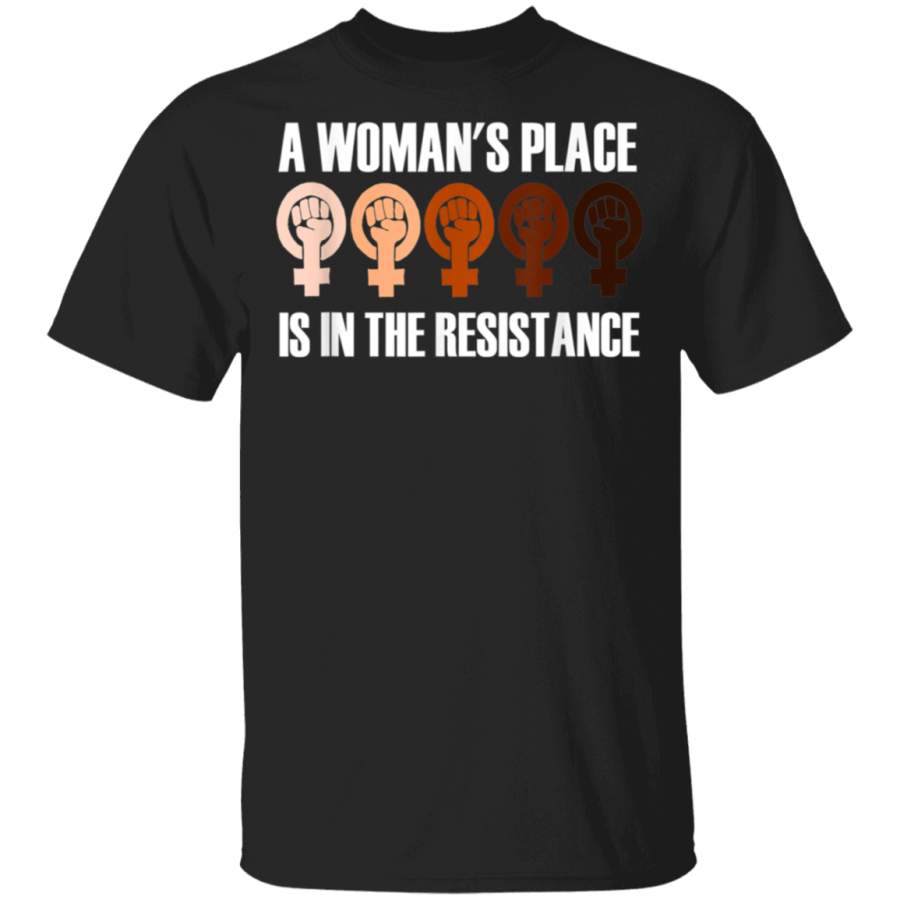 A Womans Place Is in the Resistance Feminist TShirt