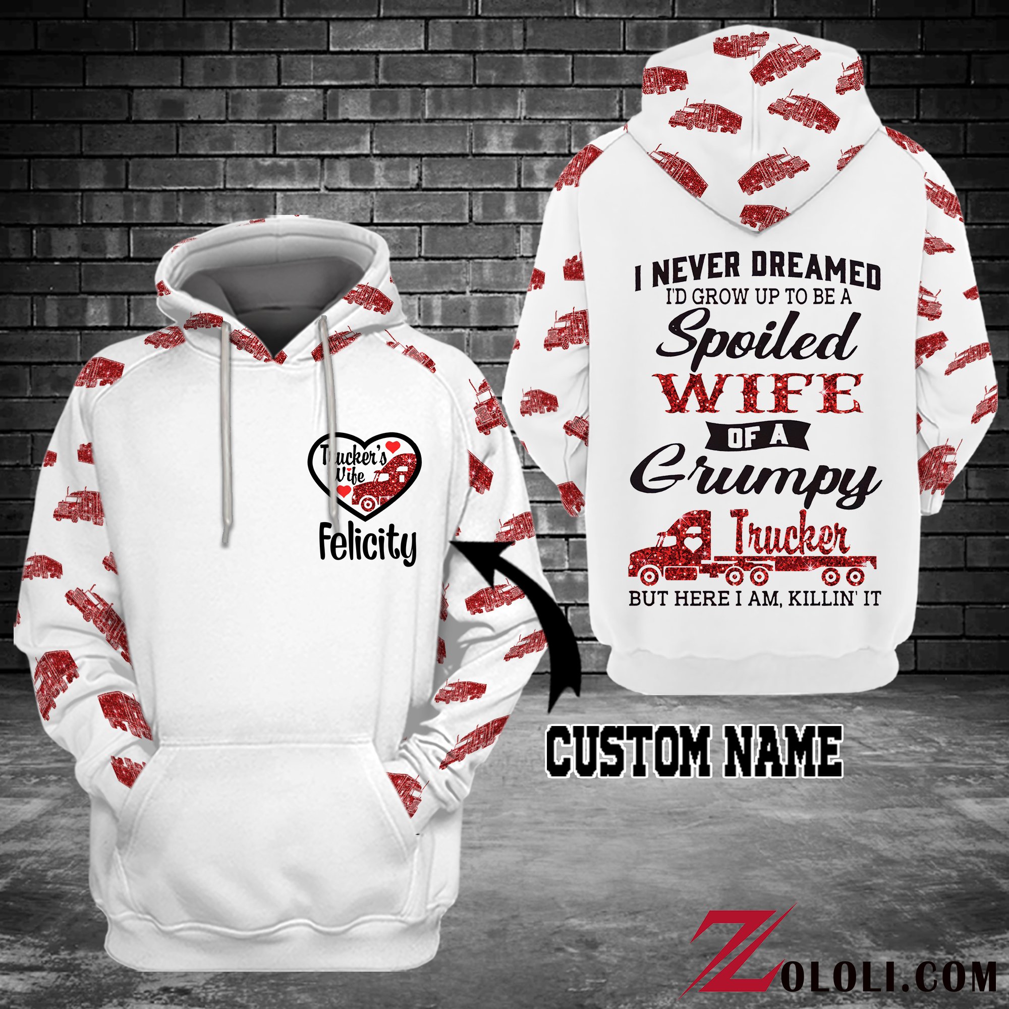 Trucker’s Wife I Never Dreamed I’d Grow Up to Be A Spoiled Wife Hoodie 3D Custom TXX