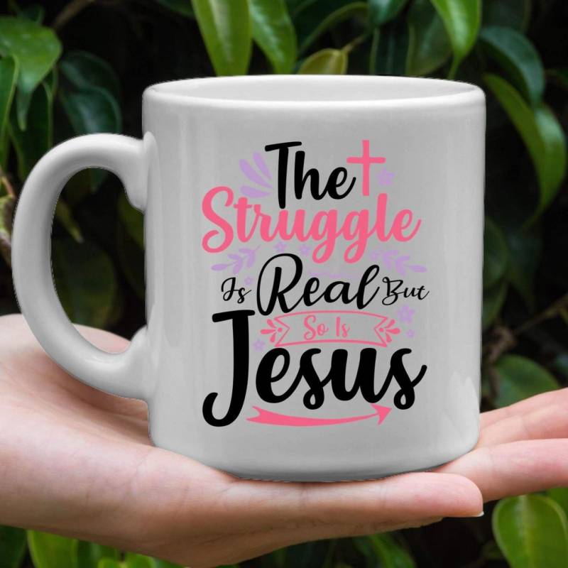 The struggle is real but so is Jesus coffee mug