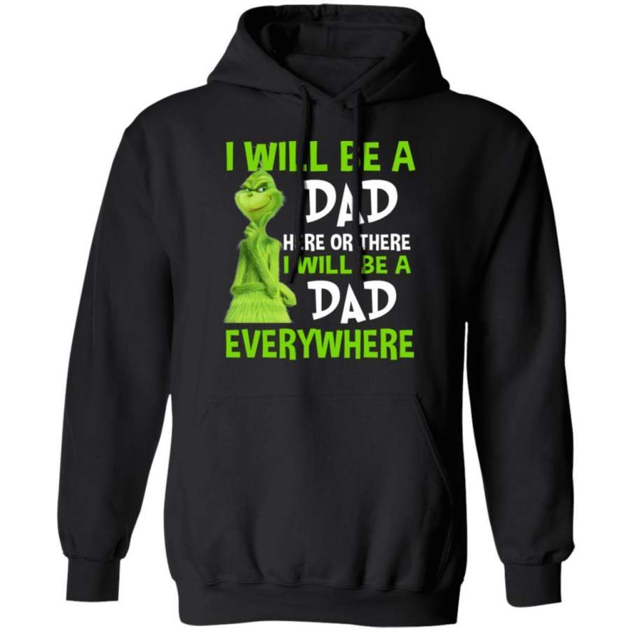 Grinch Hoodie I Will Be A Dad Here Or There Funny Family Hoodie MT11