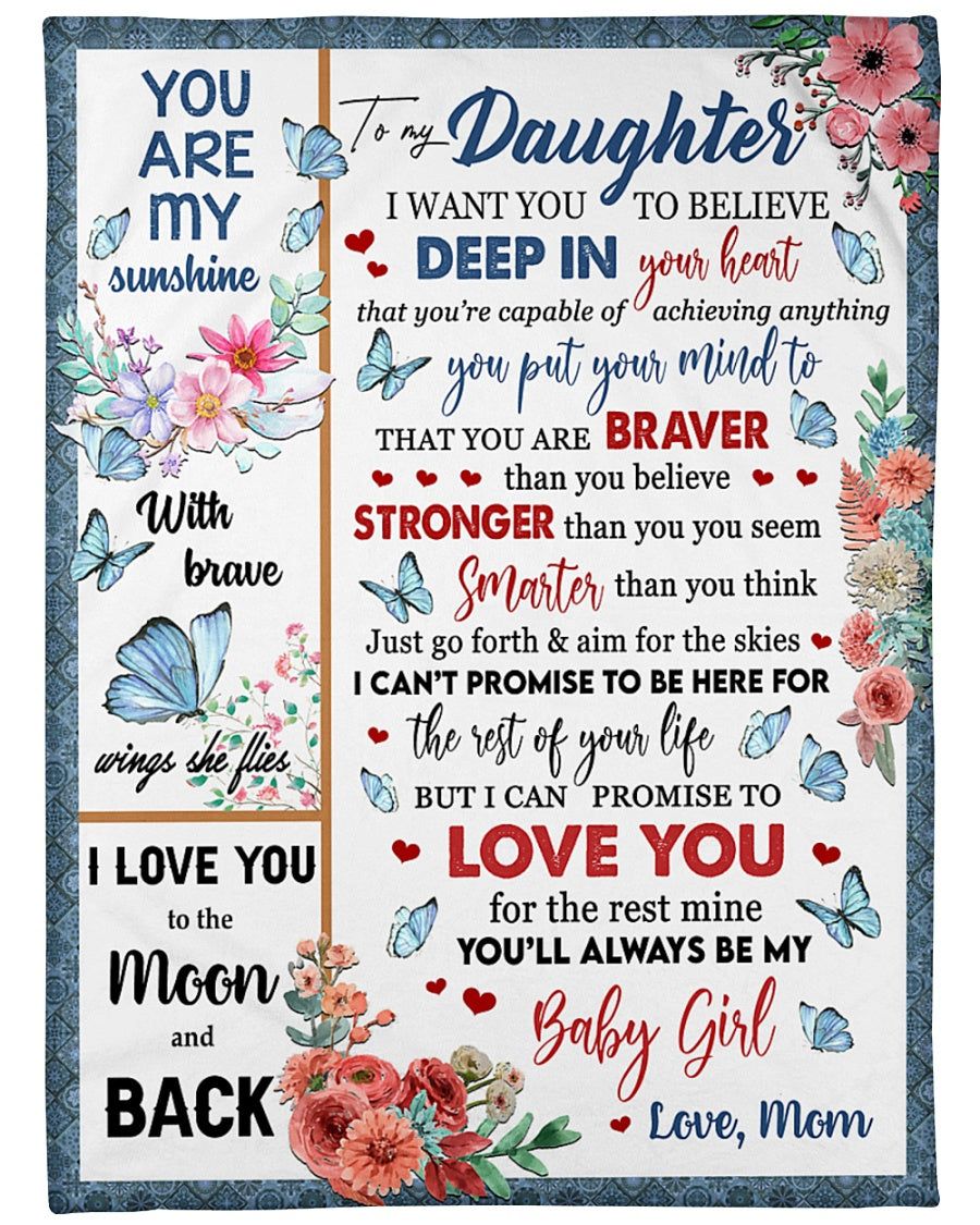 To My Daughter I Want You To Believe Deep In Your Heart Butterfly Floral Blanket Gift Daughter From Mom Birthday Gift Home Decor Bedding Couch Sofa Soft And Comfy Cozy