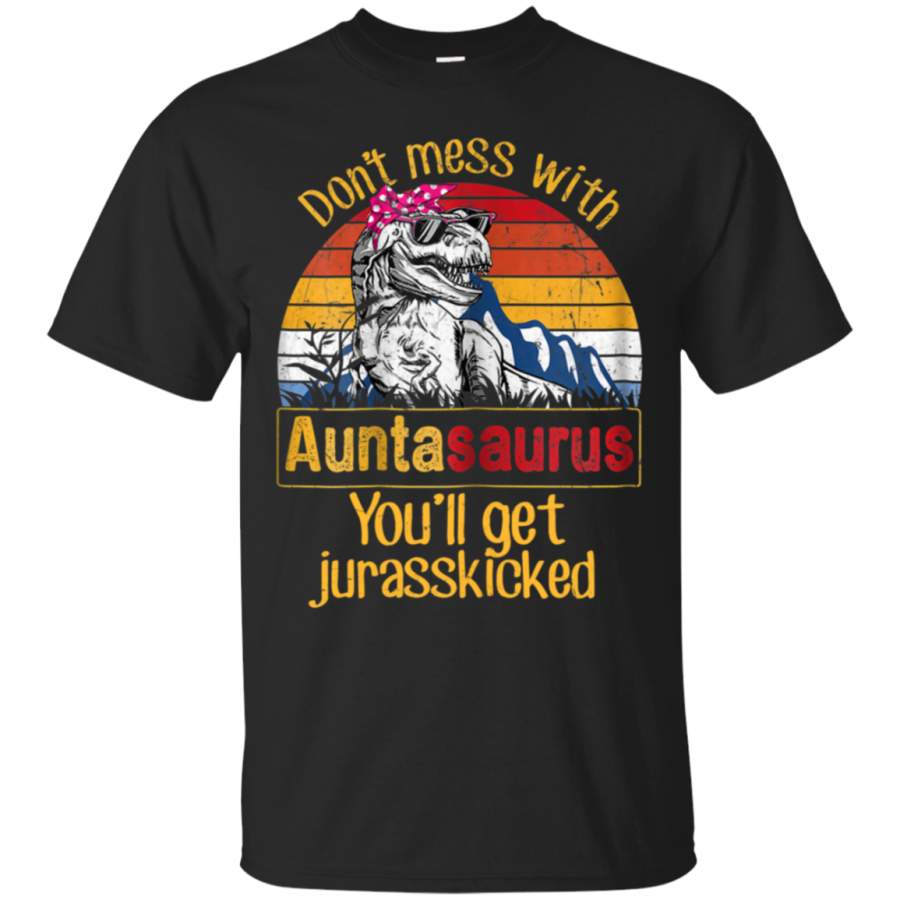 AGR Don’t Mess With Auntasaurus You’ll Get Jurasskicker T-Shirt