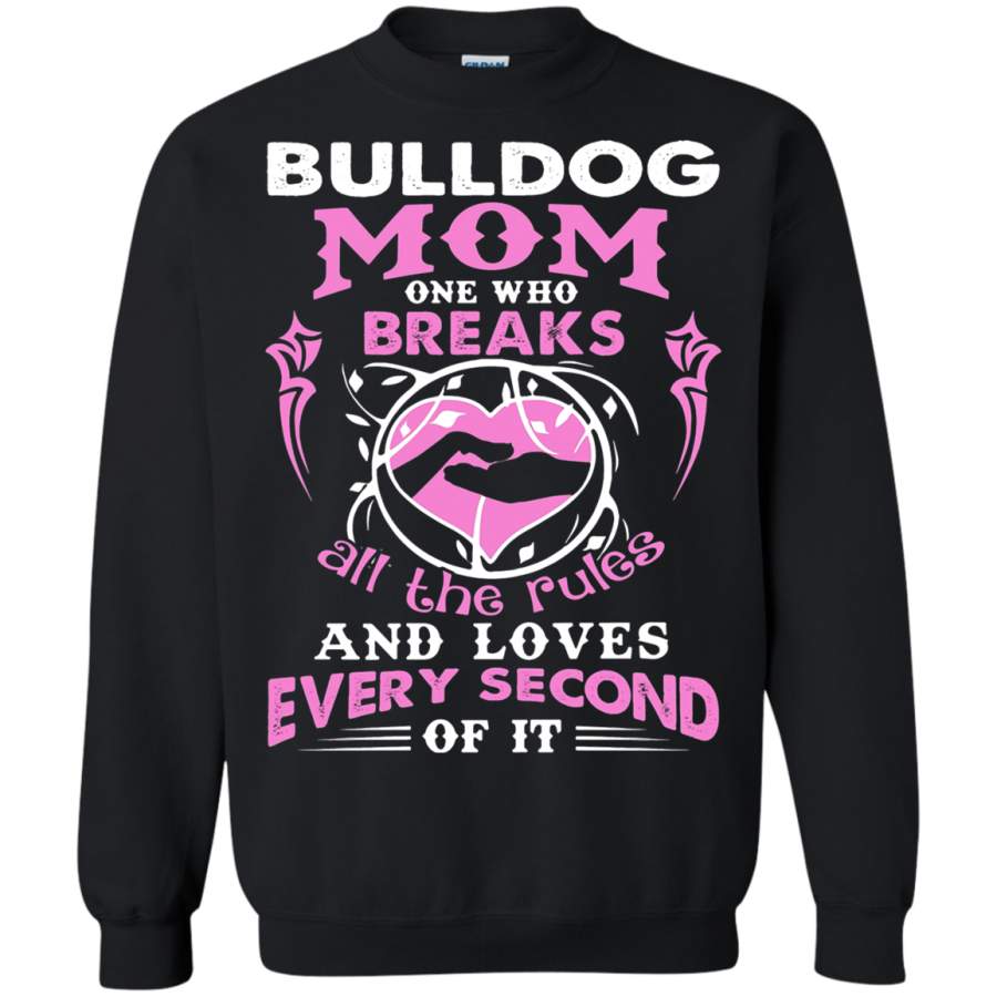 AGR Bulldog Mom One Who Breaks All The Rules And Loves Sweatshirt