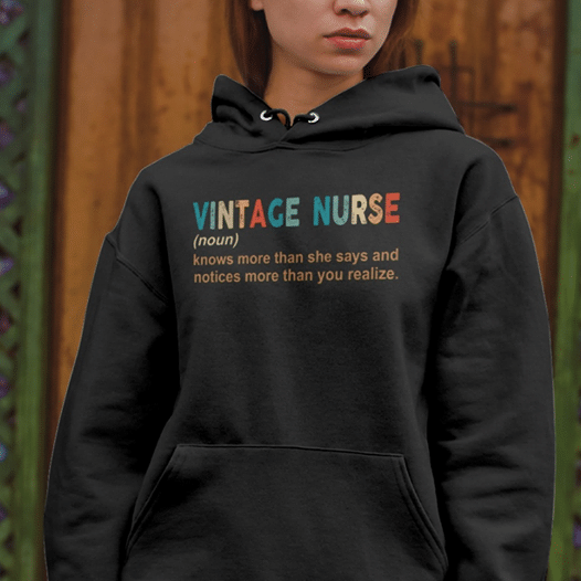 Vintage nurse know more than she says and notices more than you realize T shirt hoodie sweater VA95