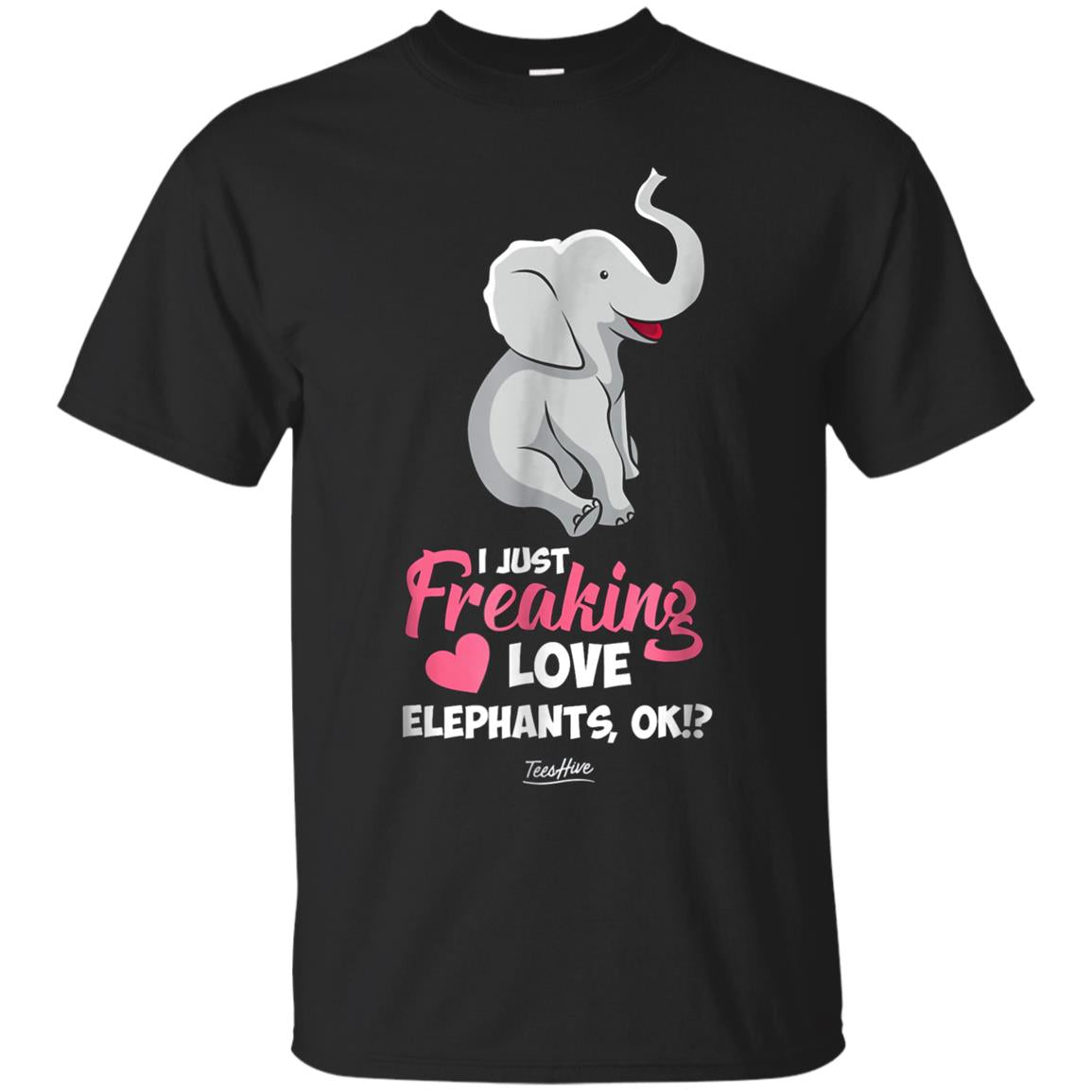 I Just Freaking Love Elephants Ok Funny Elephant Lover Shirt