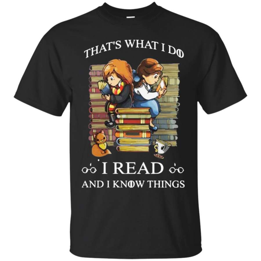 Belle And Hermione That What I Do I Read Book And I Know Things  T-Shirt