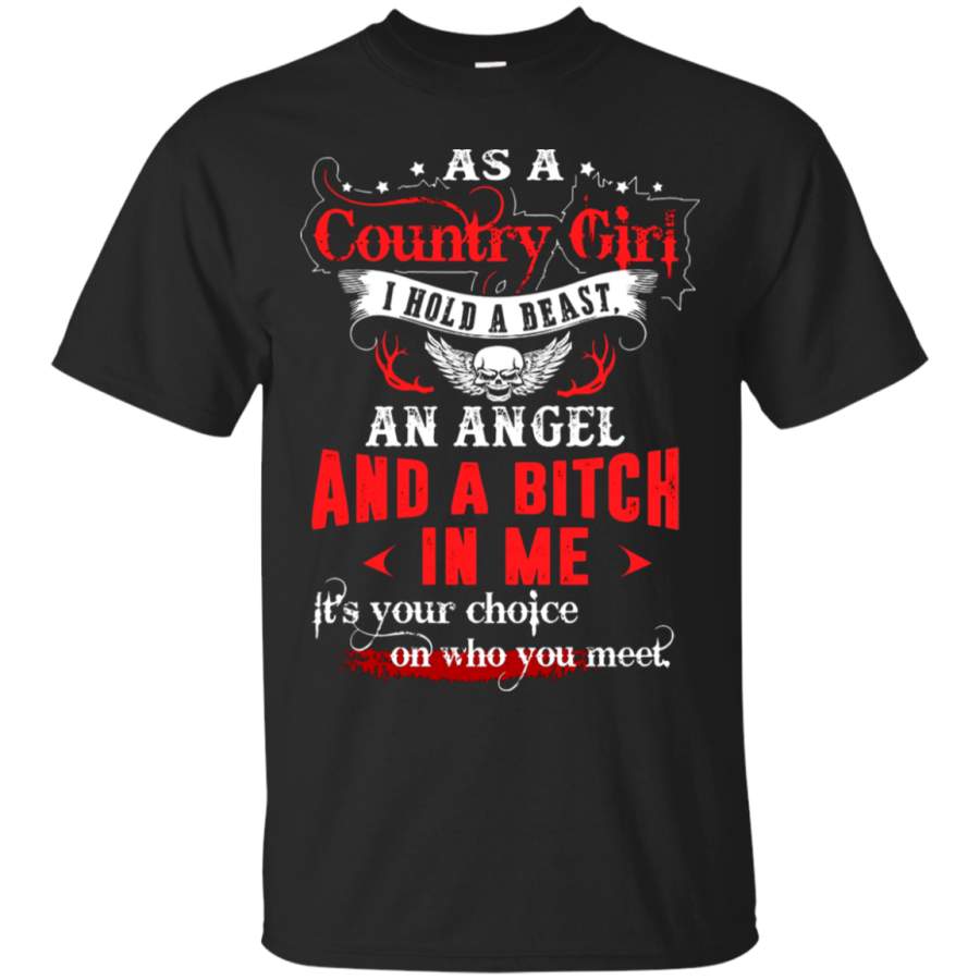 AGR As A Country Girl I Hold A Beast An Angel A Bitch T-Shirt