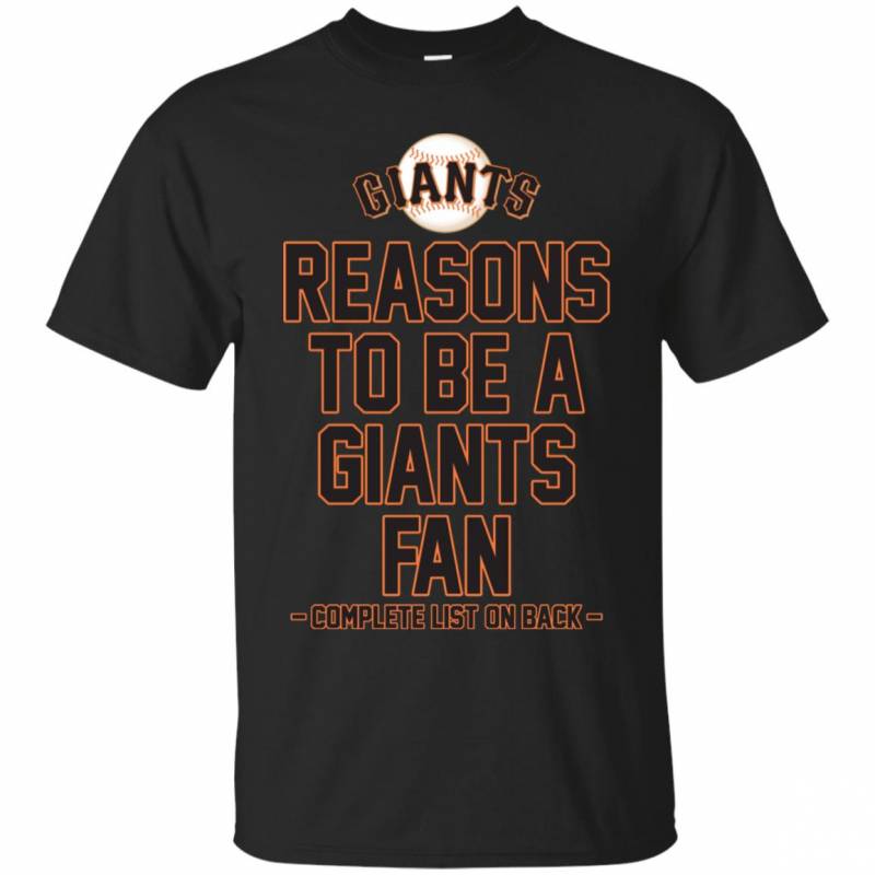 Reasons to be a San Francisco Giants Fan Complete List on Back – Funny Shirts