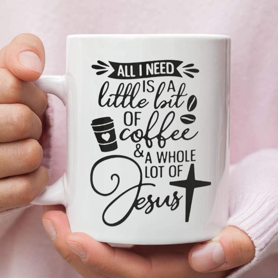 All I need today is coffee and Jesus coffee mug