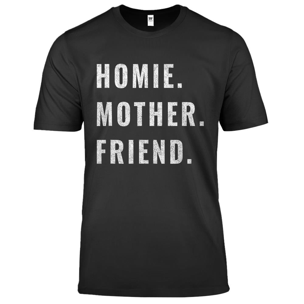 Homie Mother Friend Premium T Shirts