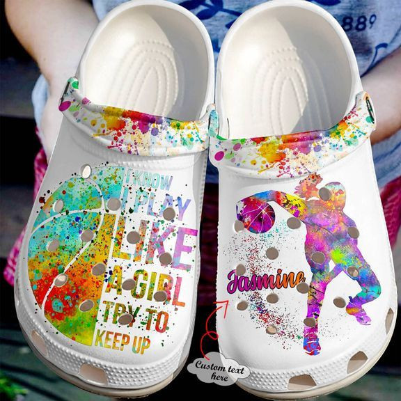 Basketball Crocs – Basketball Personalized I Play Like A Girl Try To Keep Up Clog Shoes For Men And Women