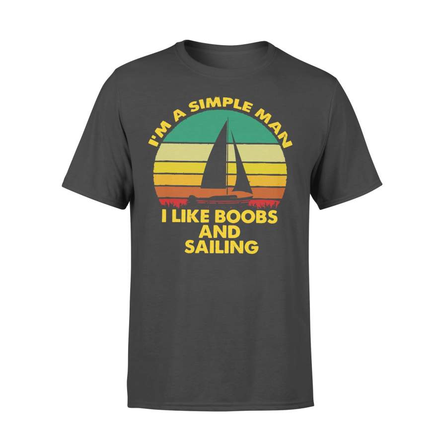I’M A Simple Man I Like Boobs And Sailing Vintage T-shirt