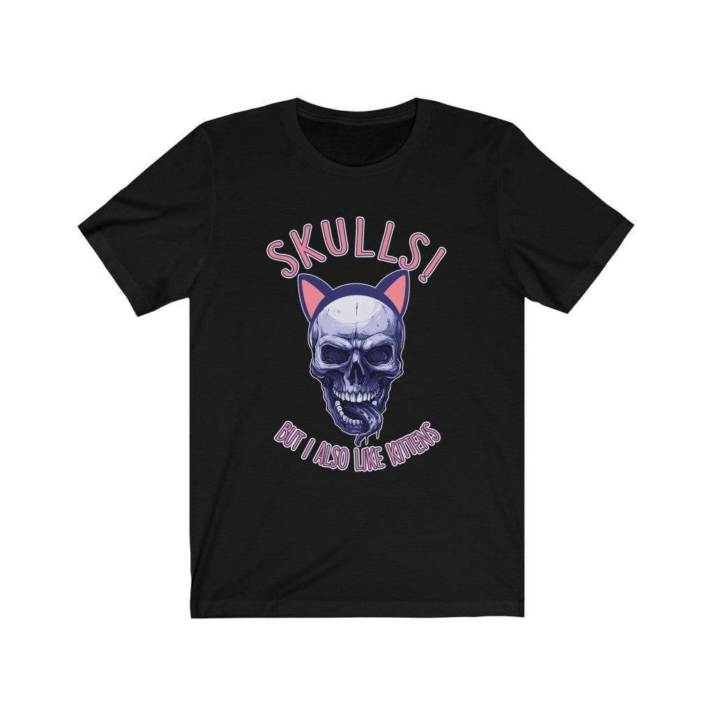 Skulls! But I Also Like Kittens T-Shirt