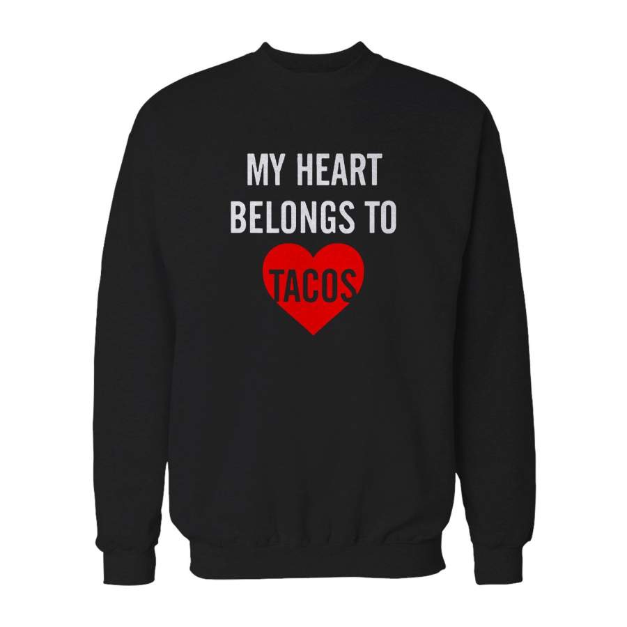 Valentines Gifts My Heart Belongs To Tacos Sweatshirt