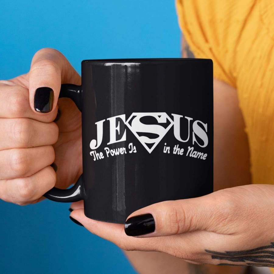 Jesus the power is in the name coffee mug