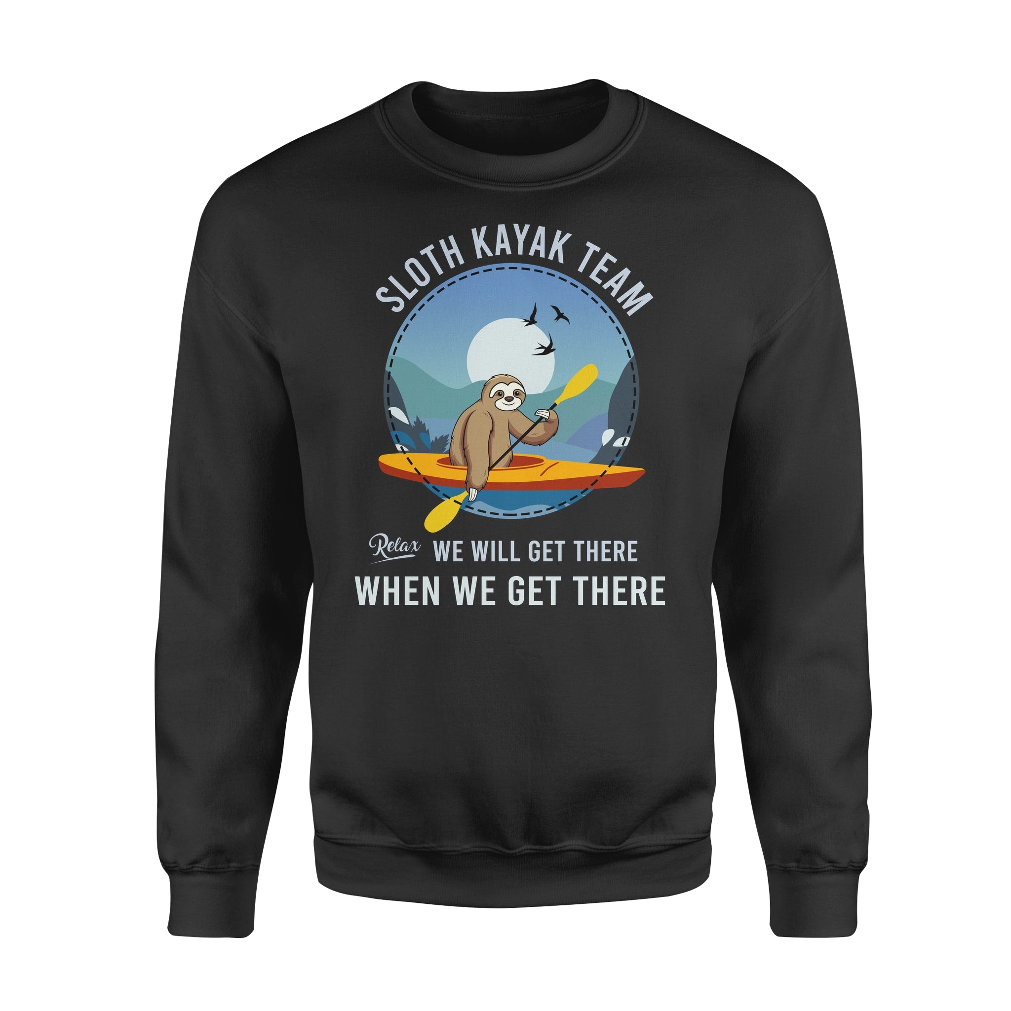 Funny Sloth Kayak Team Relax We Will Get There When We Get There Boating Hobbies – Standard Crew Neck Sweatshirt