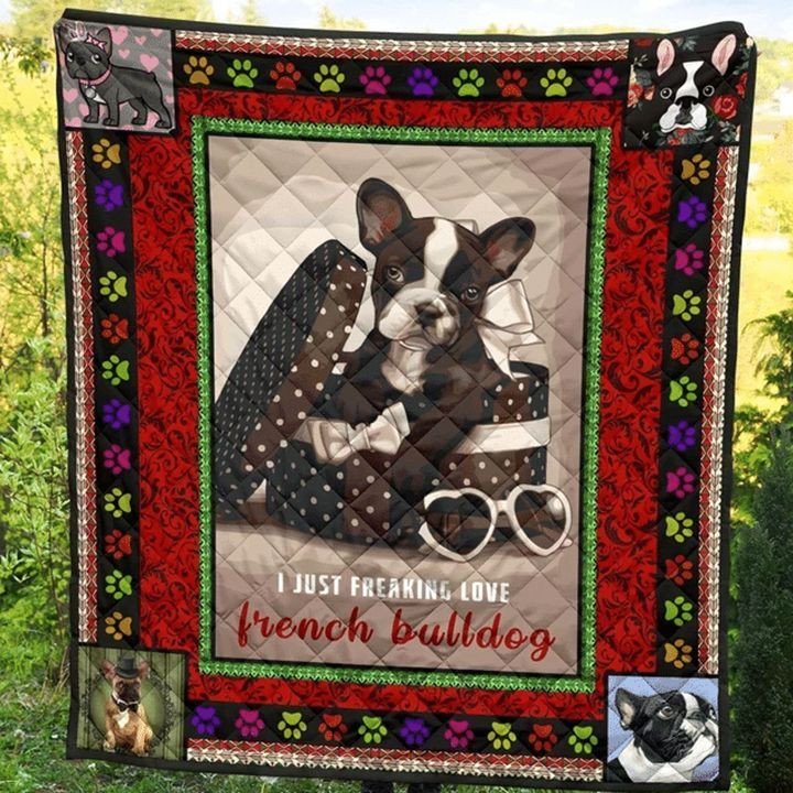 I Just Freaking Love French Bulldog For Dog Lover Gift Quilt Blanket