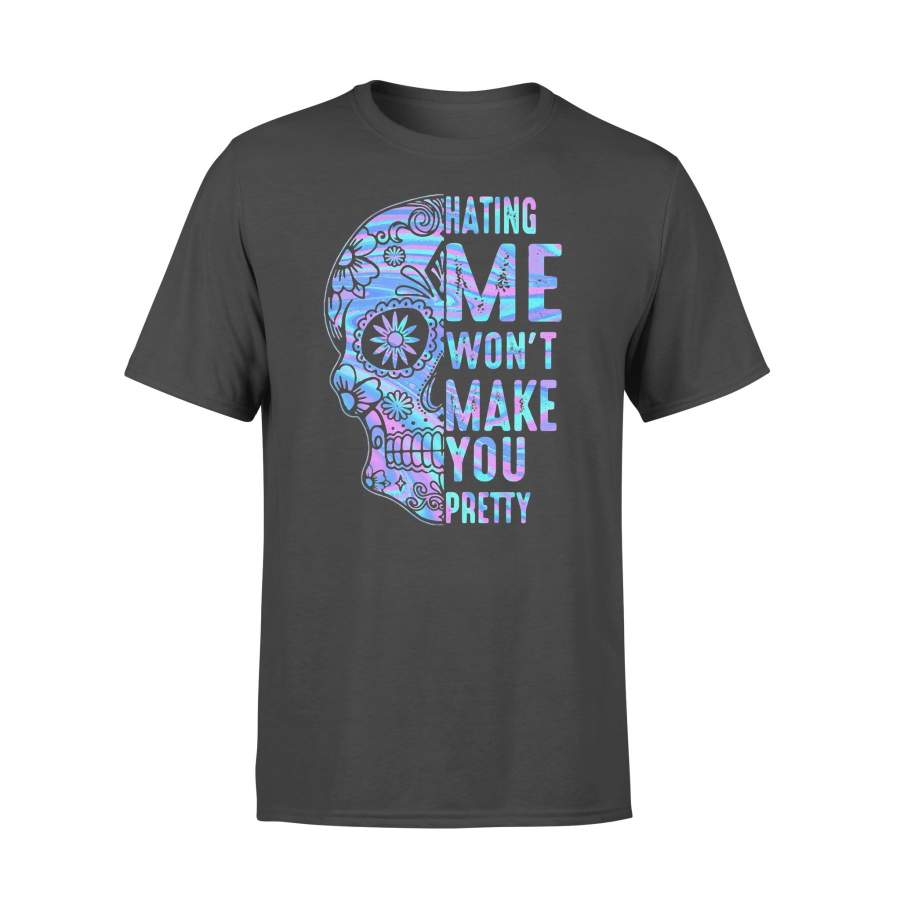 Sugar Skull Hating Me Won’t Make You Pretty Color Colorful T-shirt