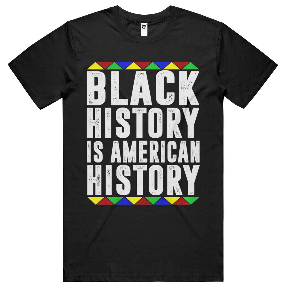 Black History Is American History Patriotic African American T Shirts