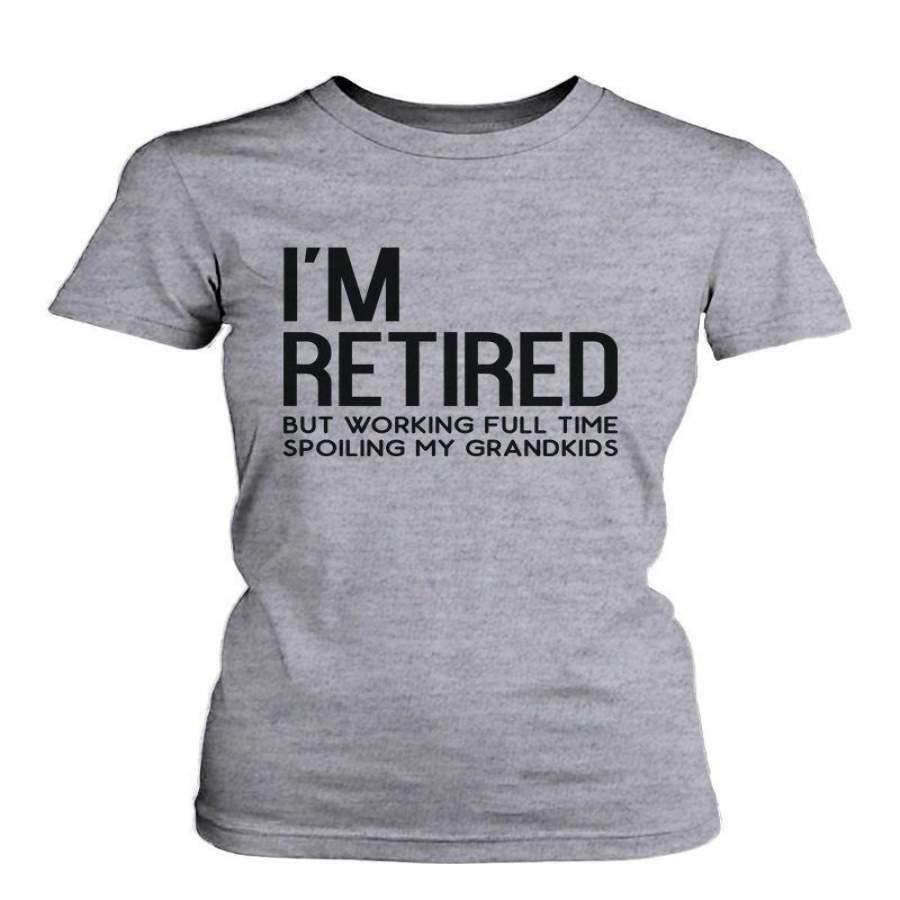 Details About I M Retired Cute Shirt For Grandmother Cute Tee Christmas Gifts For Grandma