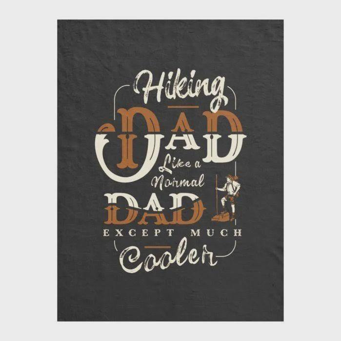 To My Hiking Dad Like Normal Dad But Cooler Gift For Birthday Gift For Father’S Day Home Decor Fleece Blanket