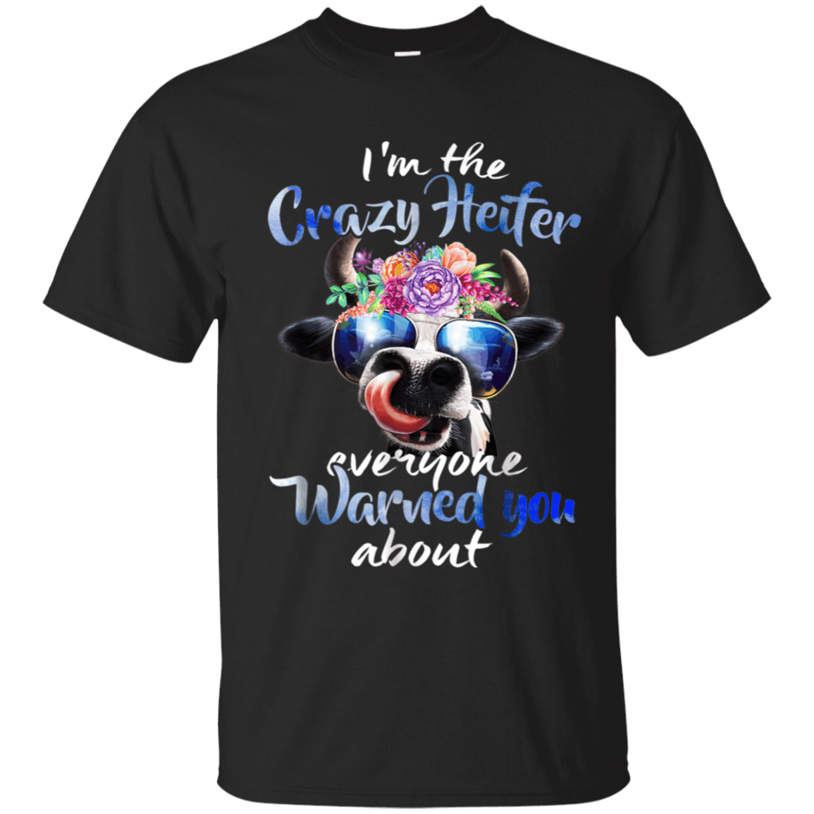 Im The Crazy Heifer Everyone Warned You About Funny Shirt Cotton Shirt