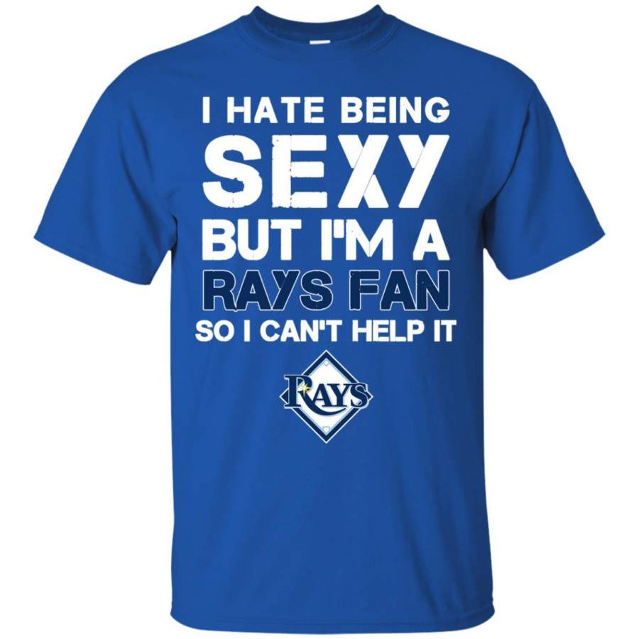 I Hate Being Sexy But I’m Fan So I Can’t Help It Tampa Bay Rays Royal T Shirts