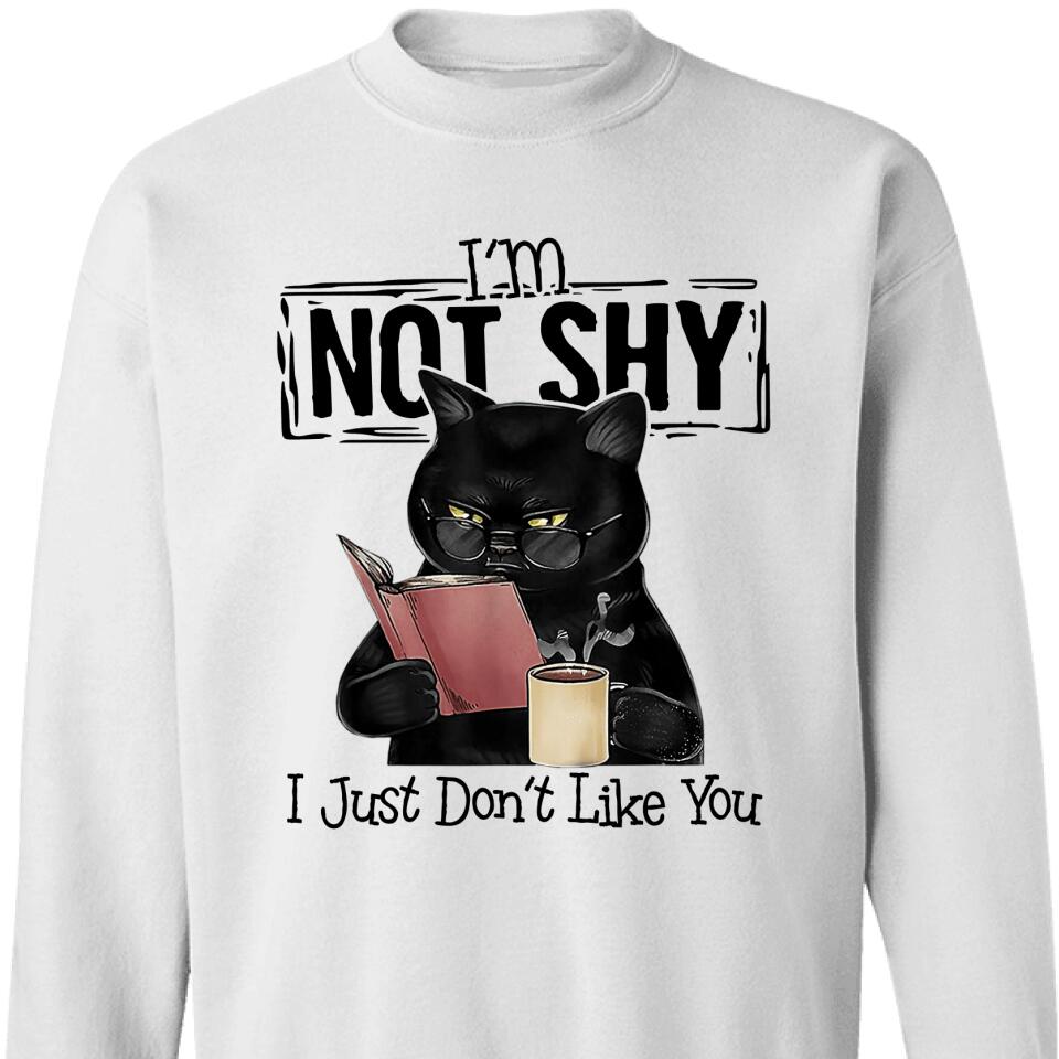 I’M Not Shy – I Just Don’T Like You Cat Sweatshirt – Trending Personalized