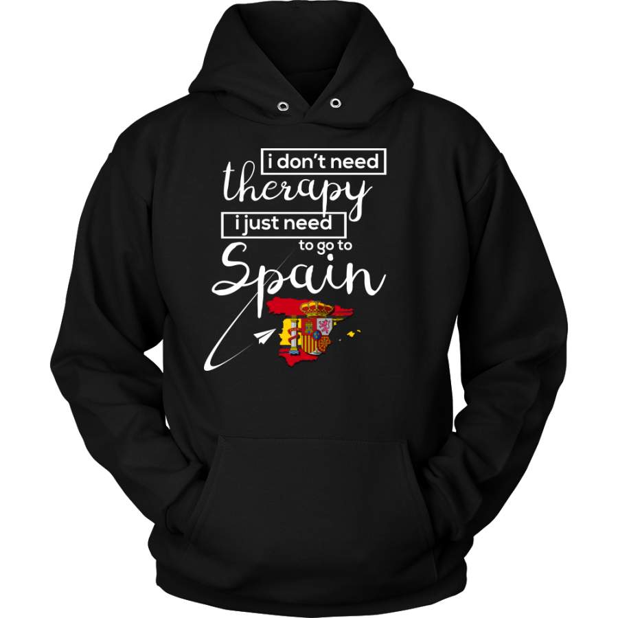 Spanish hoodie,I Don’t Need Therapy, I Need Spain Funny  Flag Hoodie T-Shirt