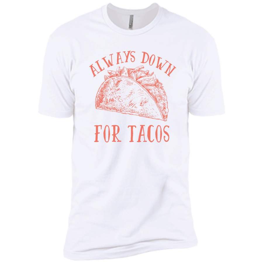 Always Down For Tacos Fun Gift – Canvas Unisex USA Shirt