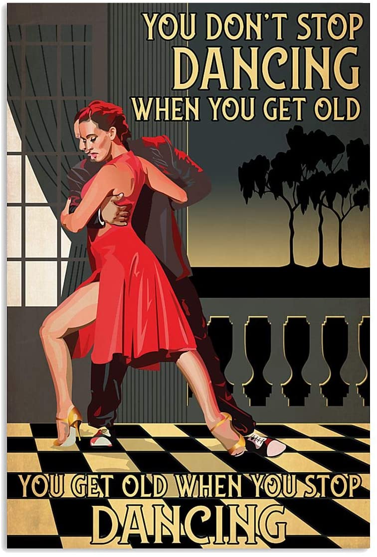 Vintage Tango You Get Old When You Stop Dancing Poster Art Print      Home Decor Gift For Men Women Family Friend On Birthday Xmas