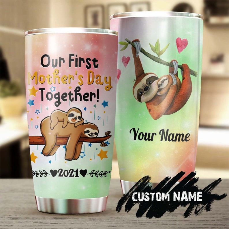 Our First Mothers Day Together Sloth Personalized Tumbler-Birthday Gift Christmas Gift Mother’S Day Gift For New Mom