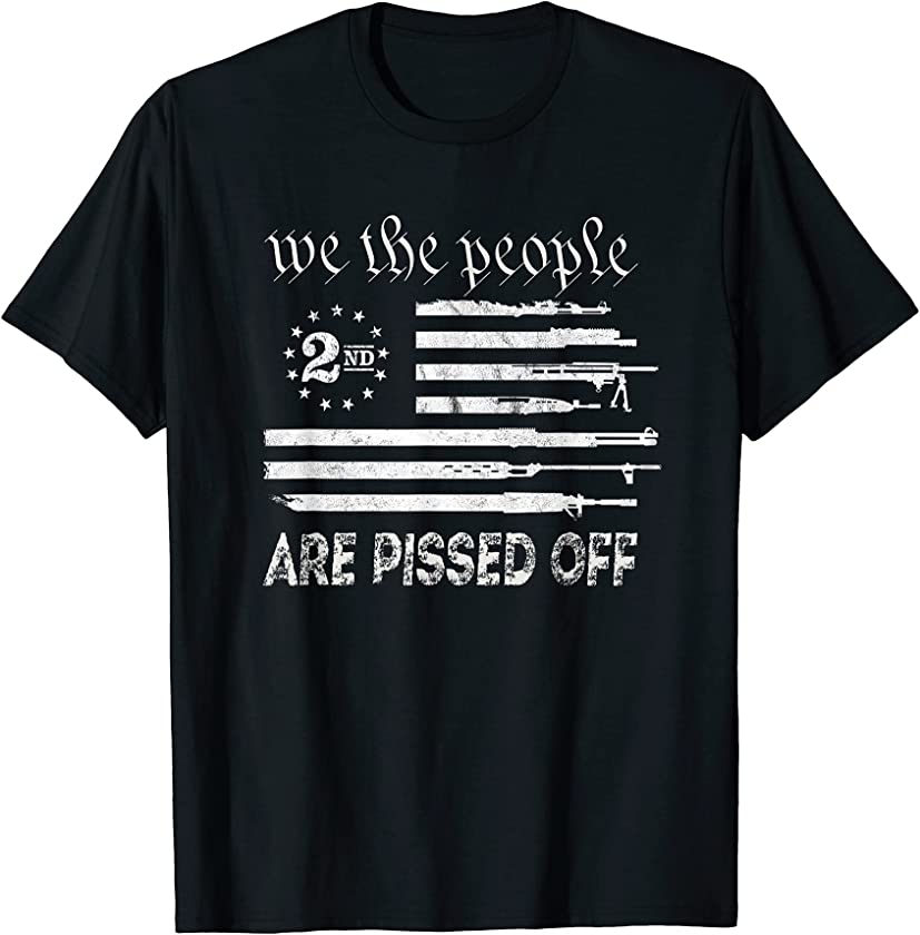 We the People Are Pissed Off Vintage US America Flag Guns T-Shirt