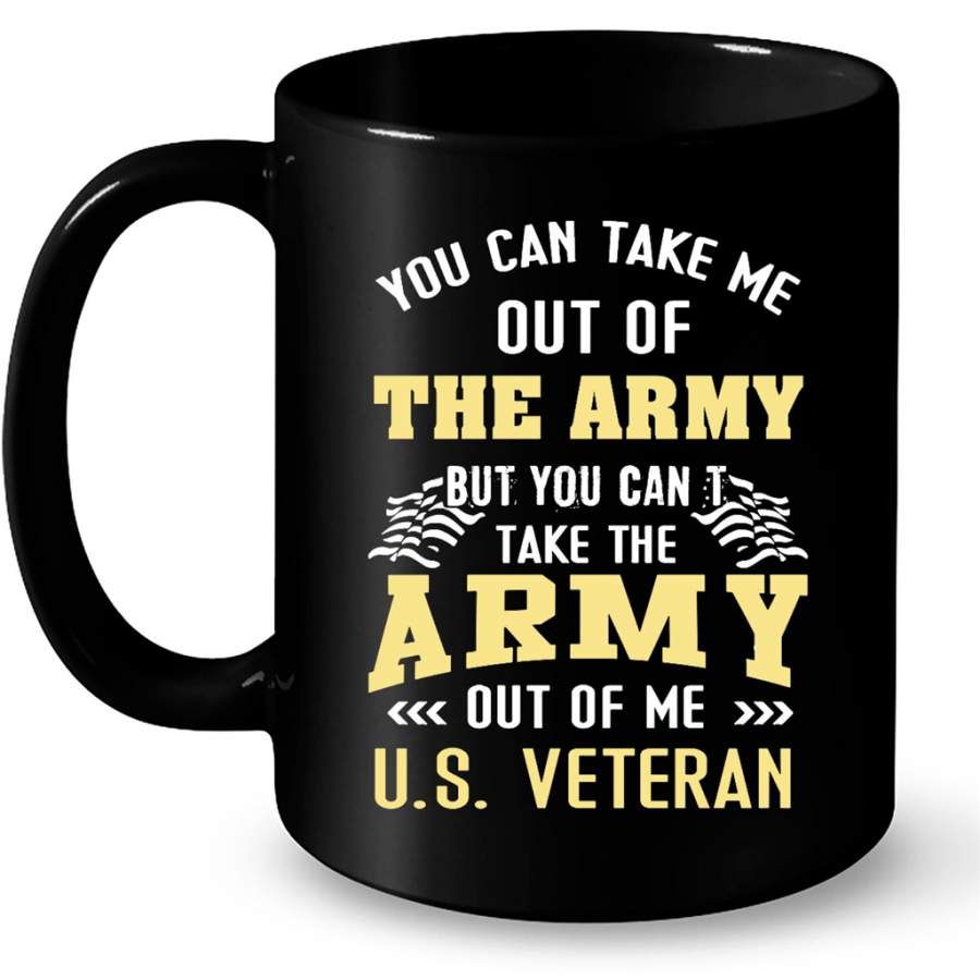 You Can Take Me Out Of The Army But You Can’t Take The Army Out Of Me U.S Veteran – Full-Wrap Coffee Black Mug