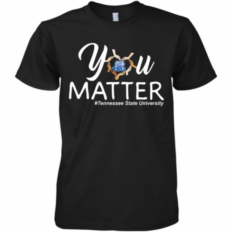 You Matter Tennessee State University Heart Black Lives Matters Premium Men's T-Shirt